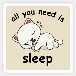 All you need is sleep cat version 1 Sticker